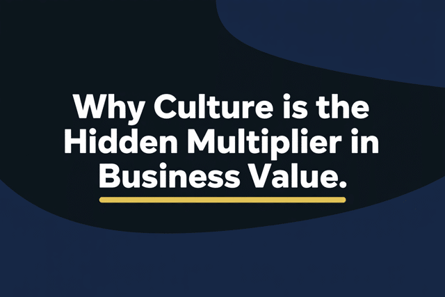 Why Culture is the Hidden Multiplier in Business Value