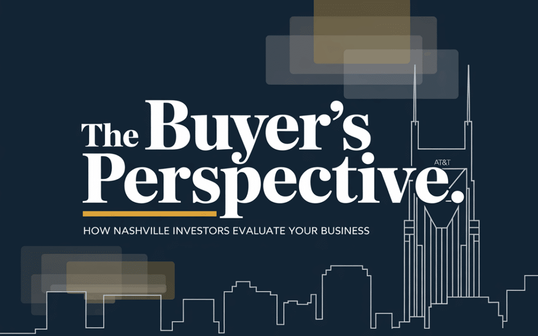 The Buyer’s Perspective: How Nashville Buyers Evaluate Your Business